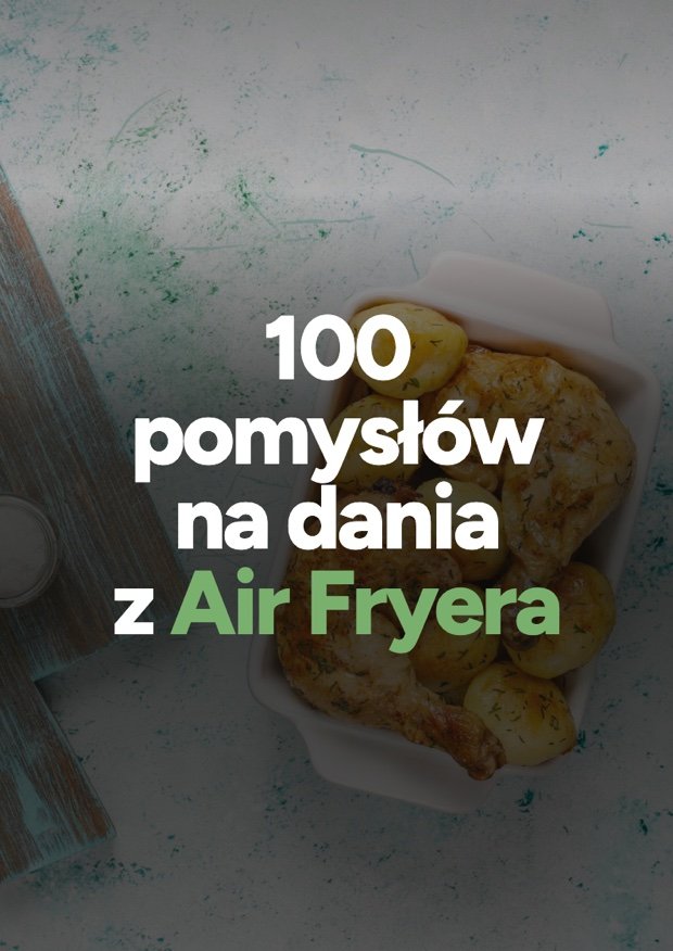 Okładka: 100 pomysłów na dania z Air Fryera